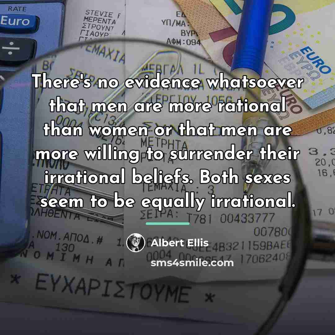 “There's no evidence whatsoever that men are more rational than…” quote by Albert Ellis