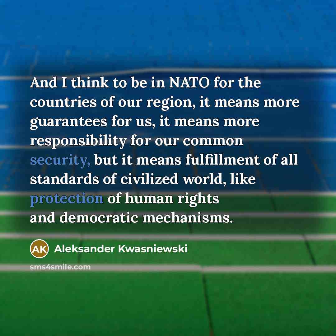 “And I think to be in NATO for the countries…” quote by Aleksander Kwasniewski