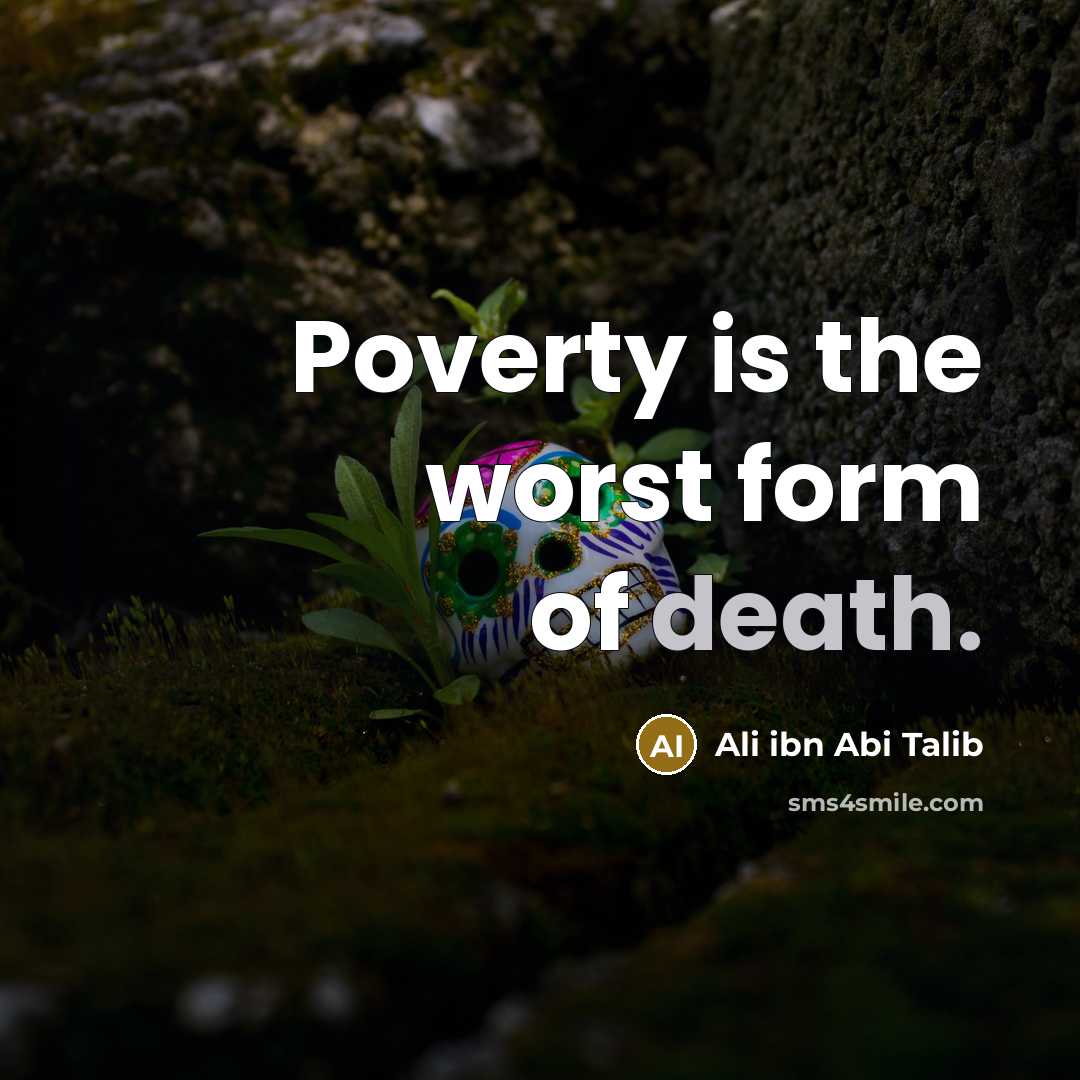 “Poverty is the worst form of death.…” quote by Ali ibn Abi Talib