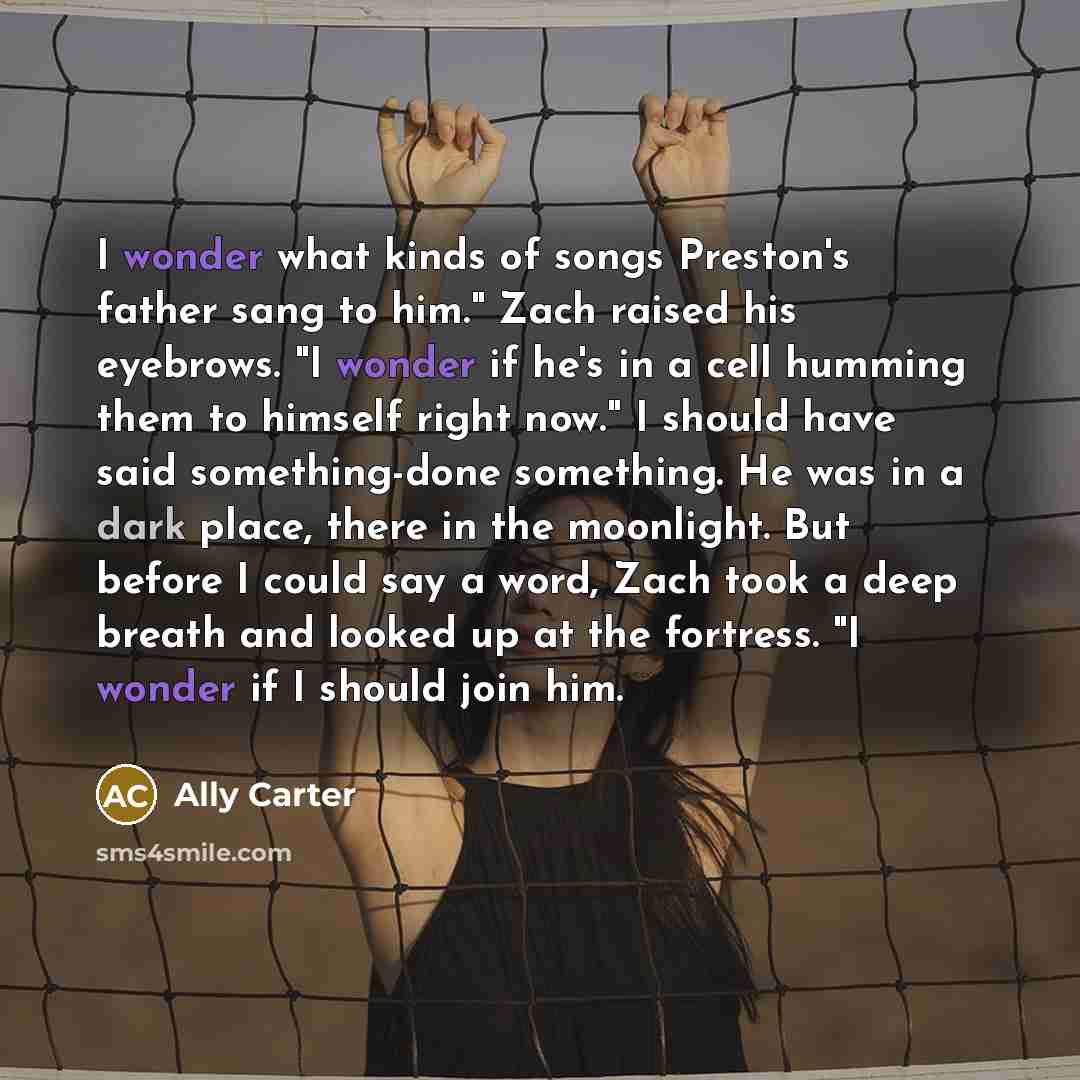 “I wonder what kinds of songs Preston's father sang to…” quote by Ally Carter