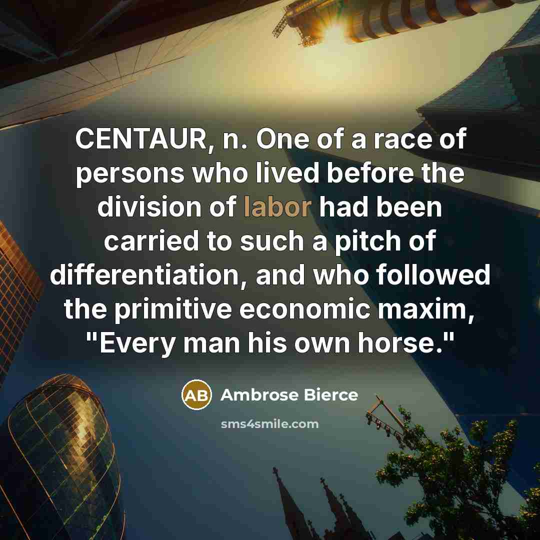 “CENTAUR, n. One of a race of persons who lived…” quote by Ambrose Bierce