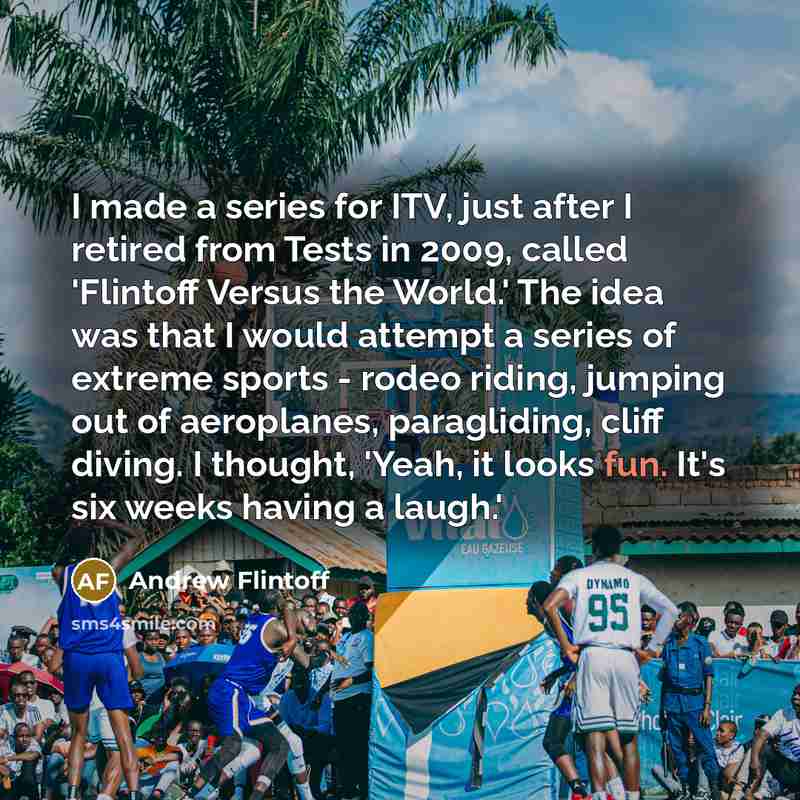 “I made a series for ITV, just after I retired…” quote by Andrew Flintoff
