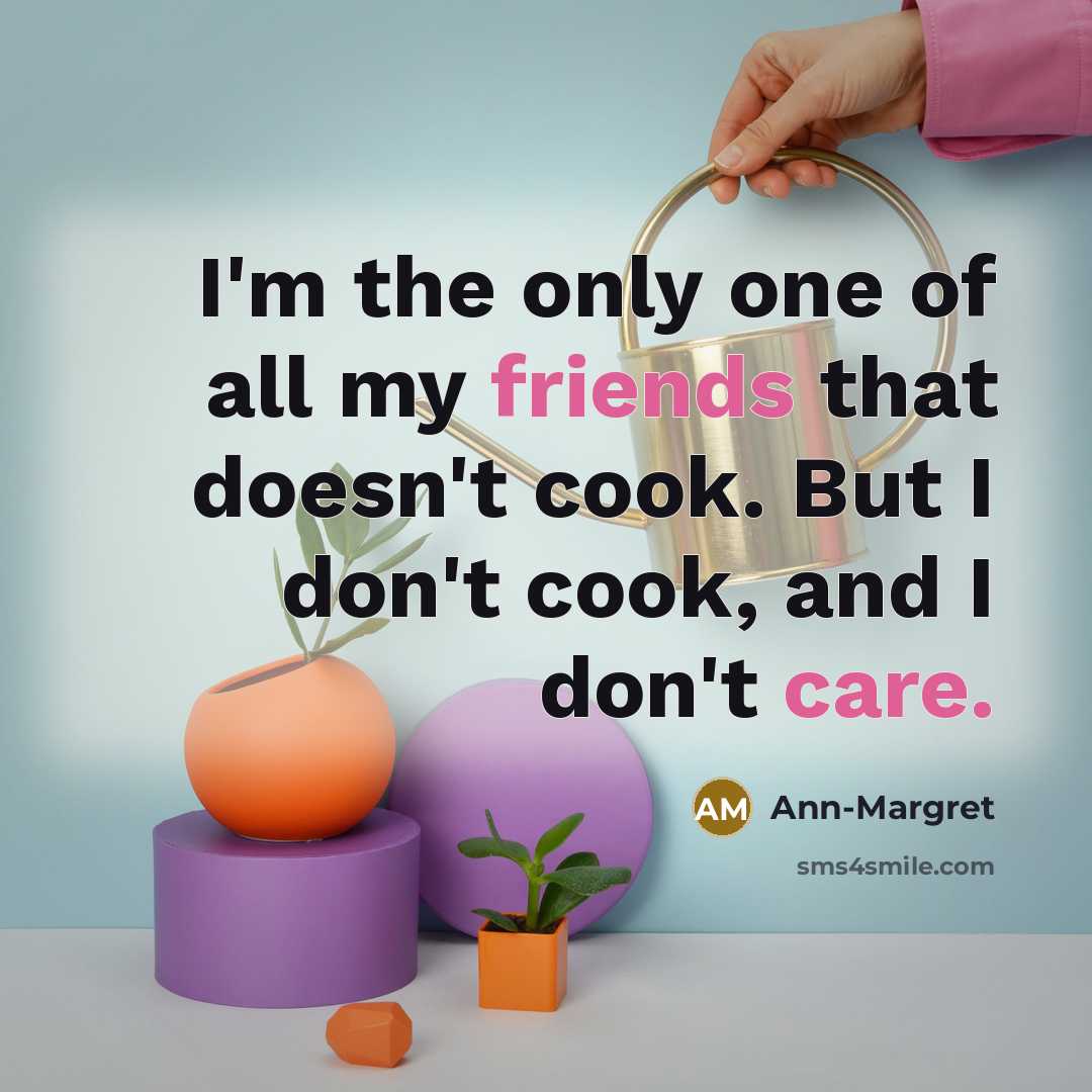“I'm the only one of all my friends that doesn't…” quote by Ann-Margret