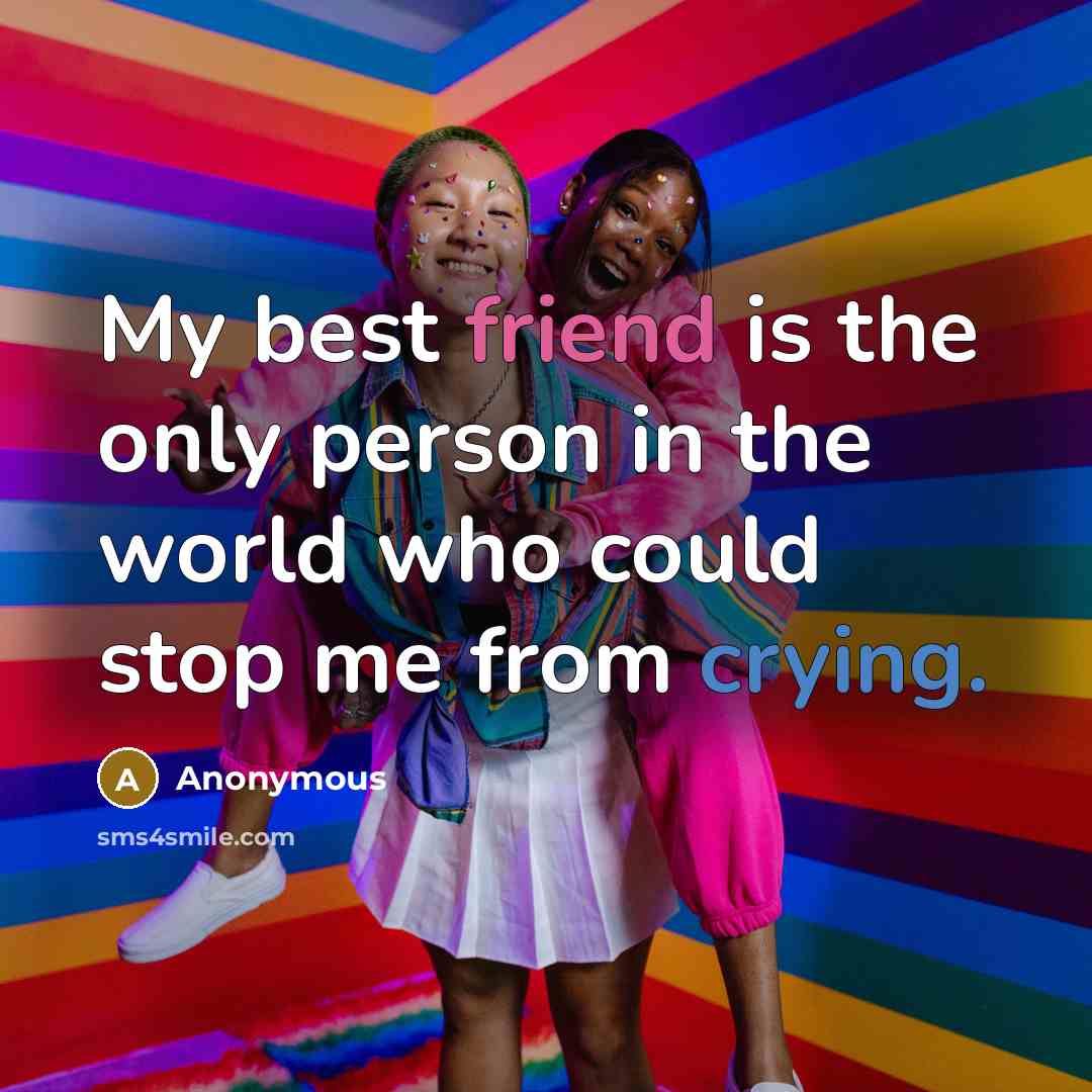 “My best friend is the only person in the world…” quote by Anonymous
