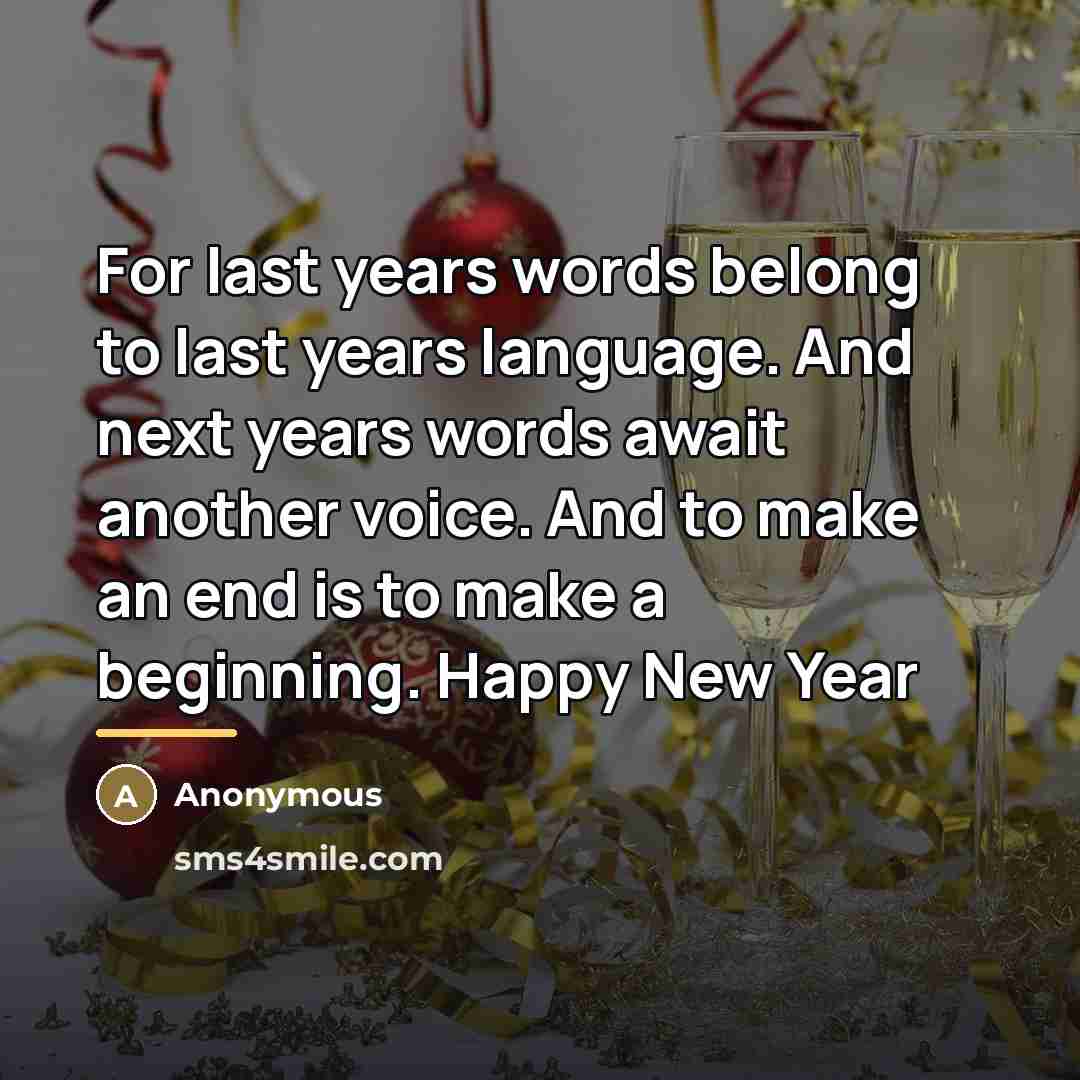 “For last years words belong to last years language. And…” quote by Anonymous