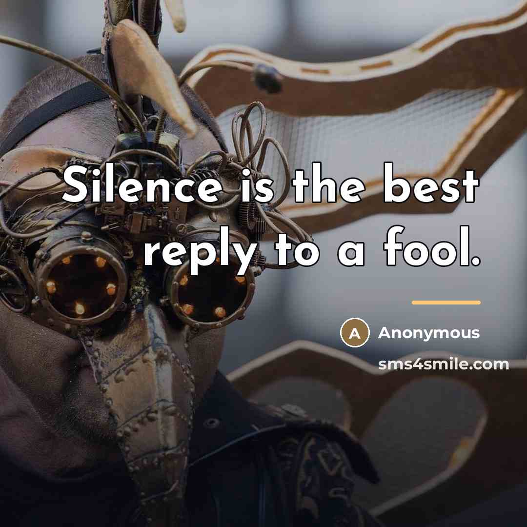 “Silence is the best reply to a fool.…” quote by Anonymous