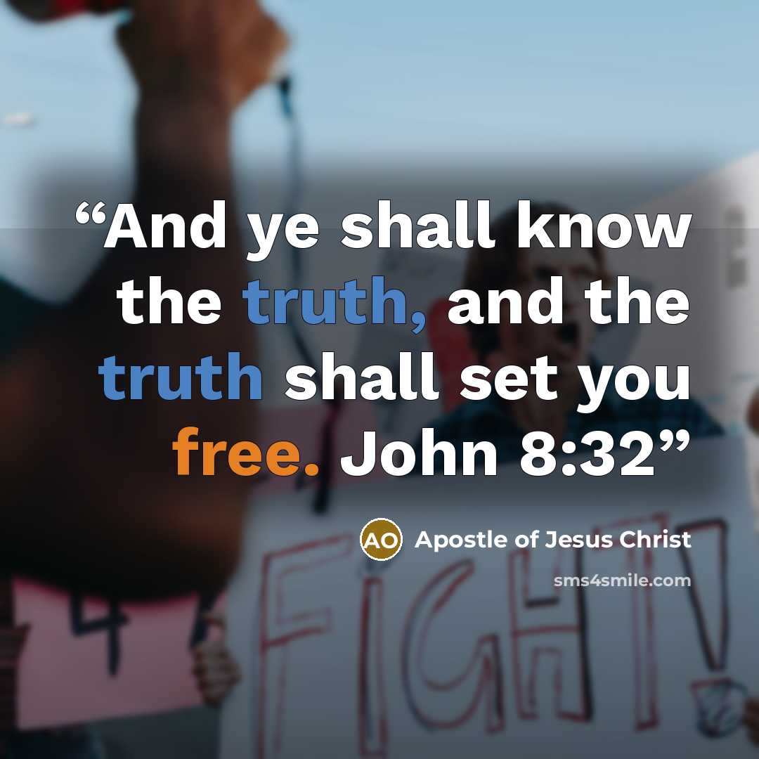 “And ye shall know the truth, and the truth shall set you free. John 8:32” quote by Apostle of Jesus Christ