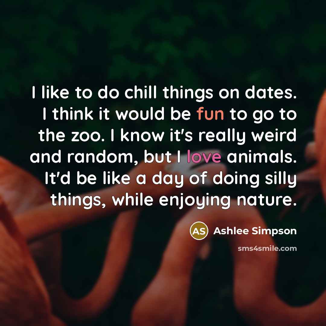 “I like to do chill things on dates. I think…” quote by Ashlee Simpson