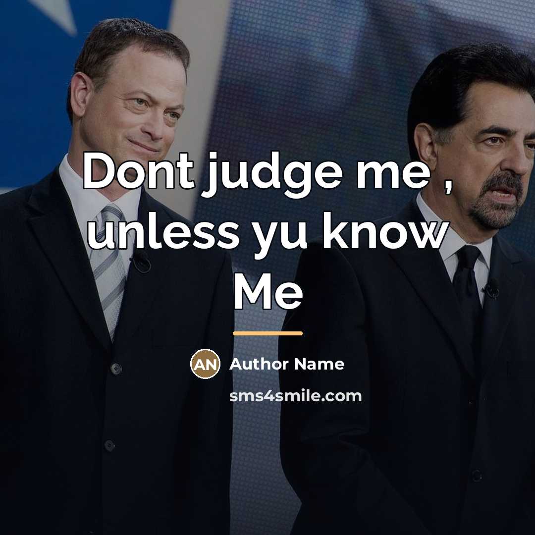 “Dont judge me , unless yu know Me…” quote by Author Name
