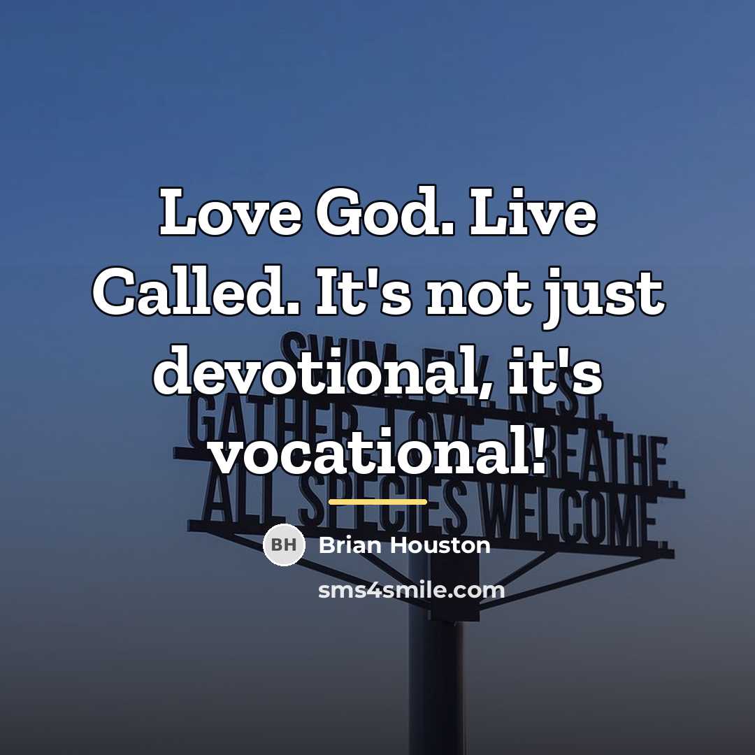 “Love God. Live Called. It's not just devotional, it's vocational!…” quote by Brian Houston