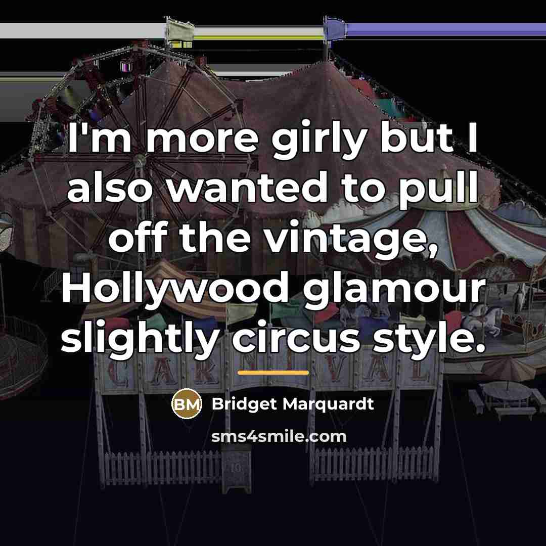 “I'm more girly but I also wanted to pull off…” quote by Bridget Marquardt