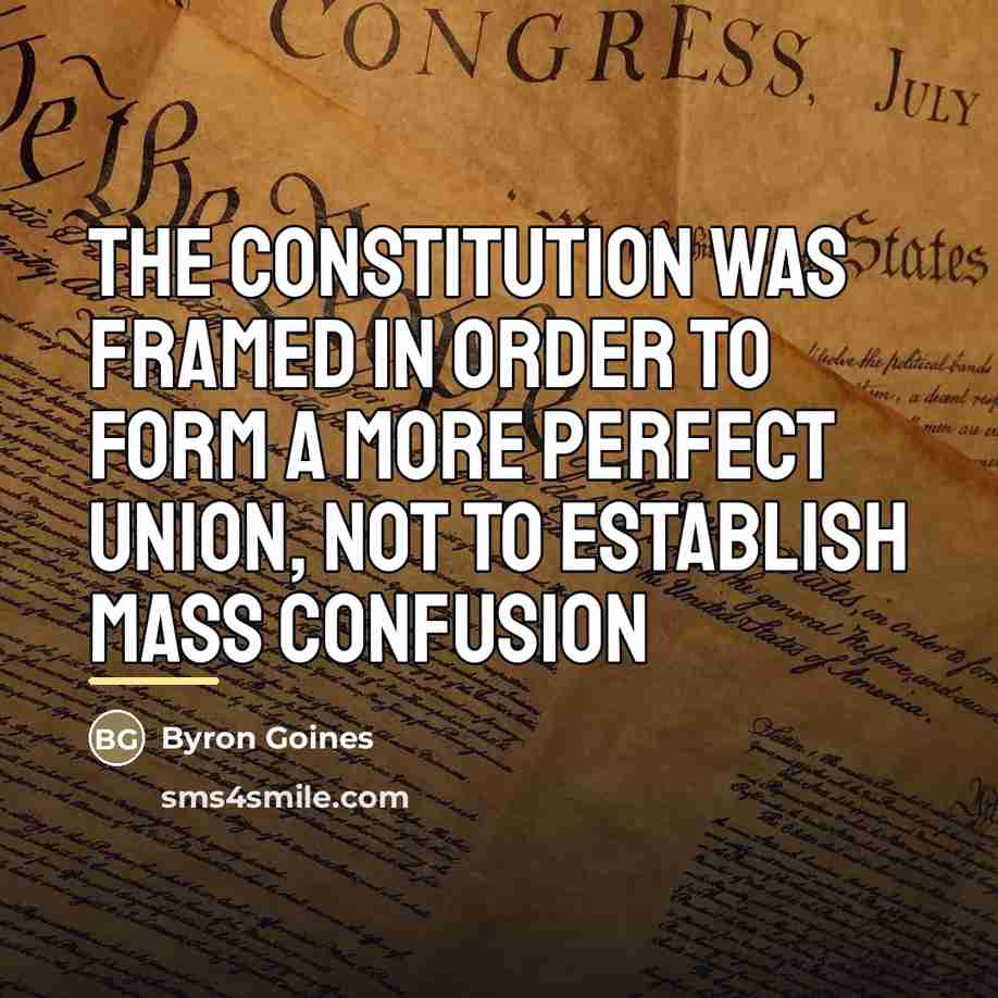 “The Constitution was framed in order to form a more…” quote by Byron Goines