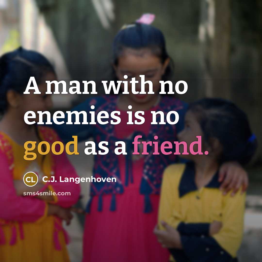 “A man with no enemies is no good as a…” quote by C.J. Langenhoven