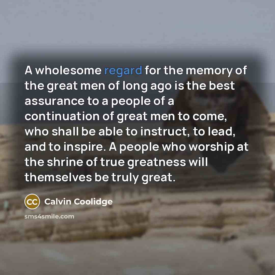 “A wholesome regard for the memory of the great men…” quote by Calvin Coolidge