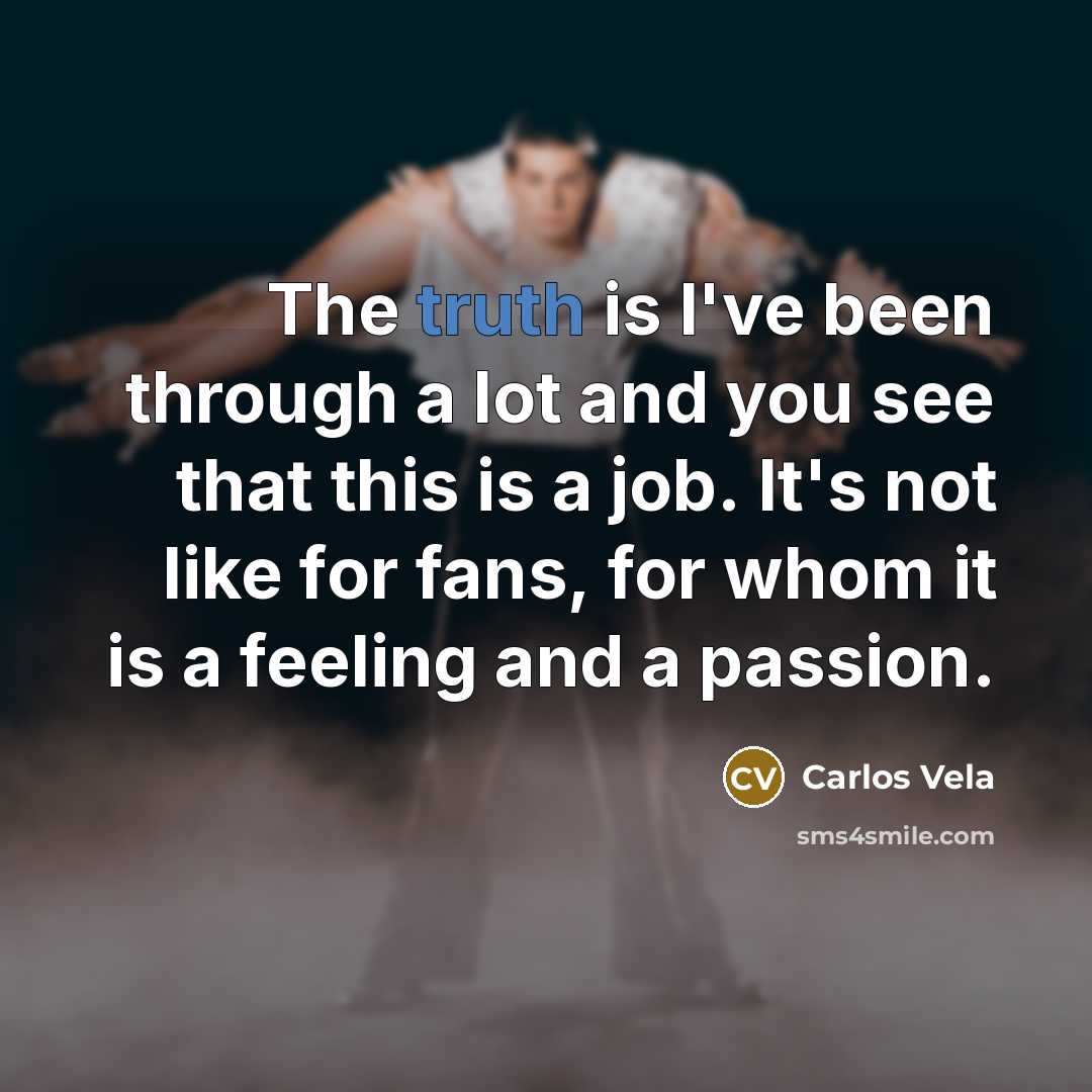 “The truth is I've been through a lot and you…” quote by Carlos Vela