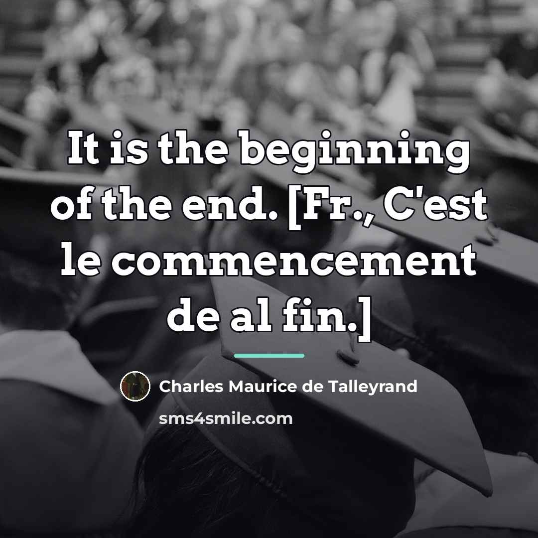 “It is the beginning of the end. [Fr., C'est le…” quote by Charles Maurice de Talleyrand
