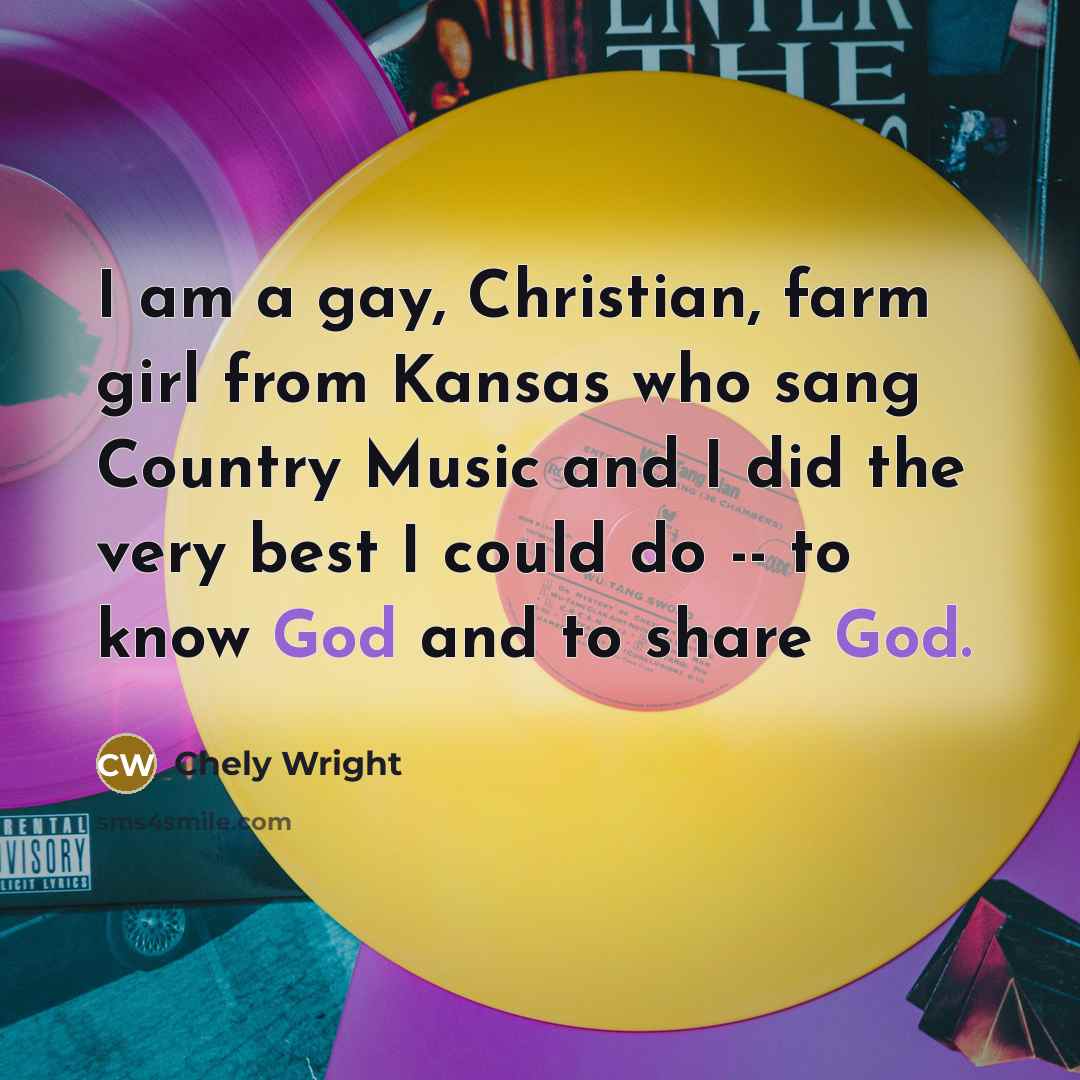“I am a gay, Christian, farm girl from Kansas who…” quote by Chely Wright