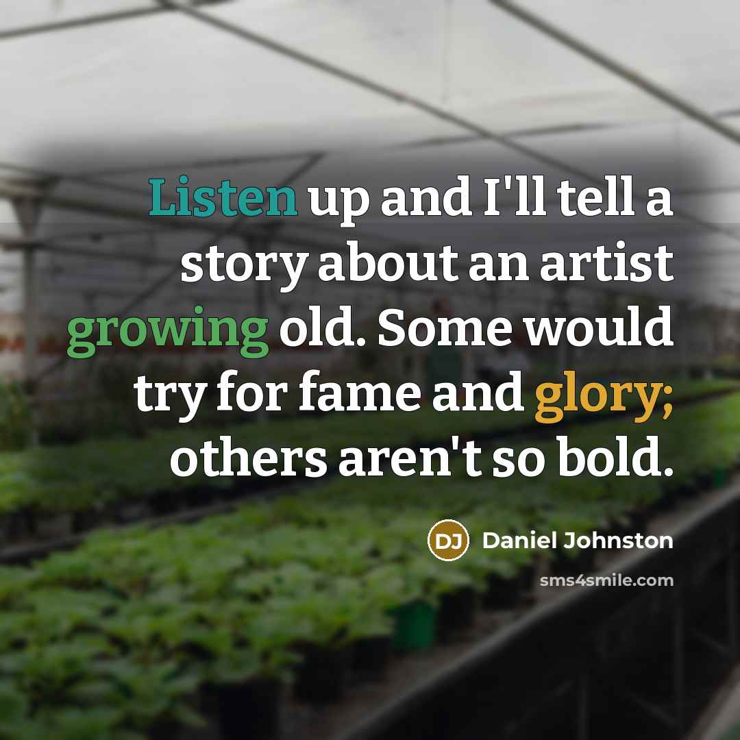 “Listen up and I'll tell a story about an artist…” quote by Daniel Johnston