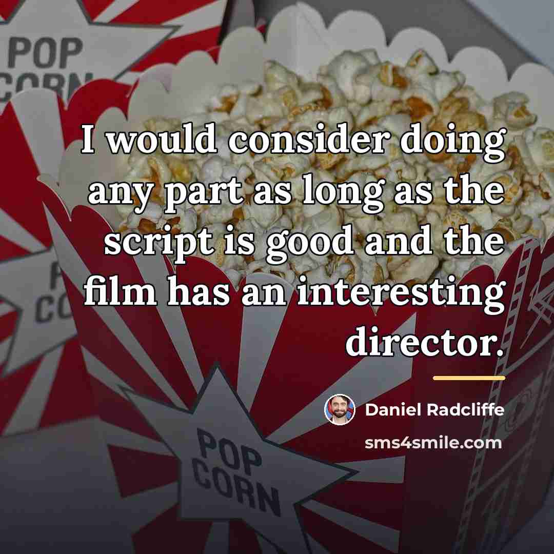 “I would consider doing any part as long as the…” quote by Daniel Radcliffe