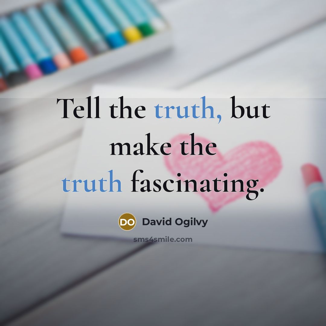 “Tell the truth, but make the truth fascinating.…” quote by David Ogilvy