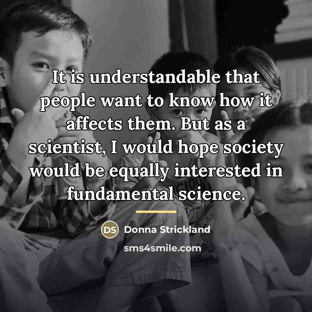 “It is understandable that people want to know how it…” quote by Donna Strickland