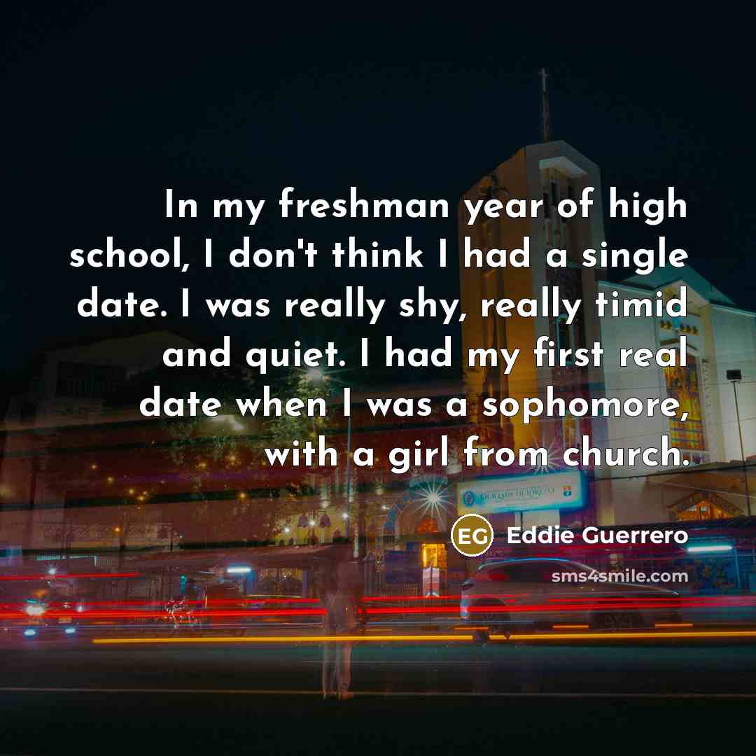 “In my freshman year of high school, I don't think…” quote by Eddie Guerrero