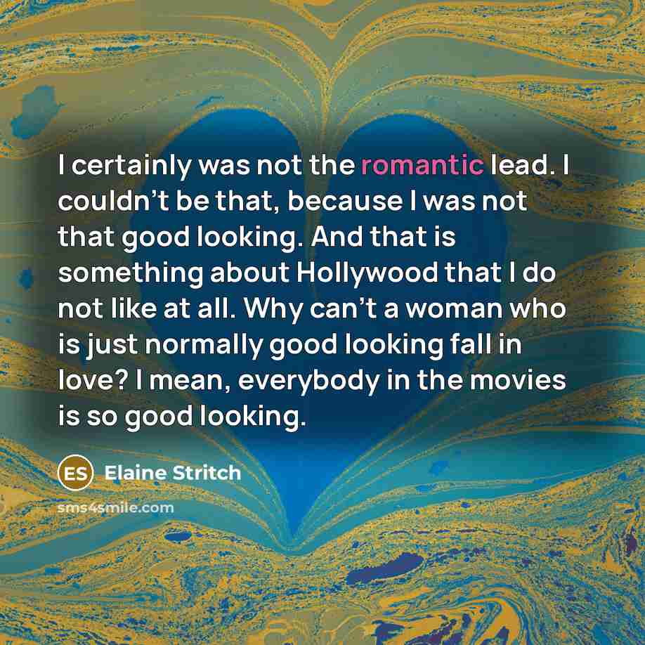 “I certainly was not the romantic lead. I couldn't be…” quote by Elaine Stritch