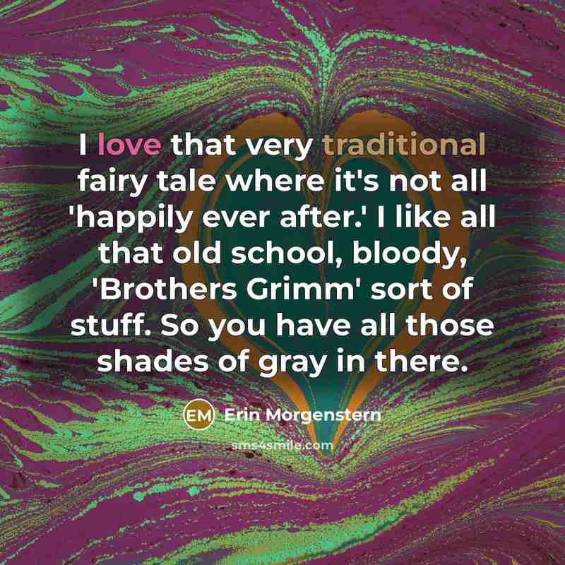 “I love that very traditional fairy tale where it's not…” quote by Erin Morgenstern