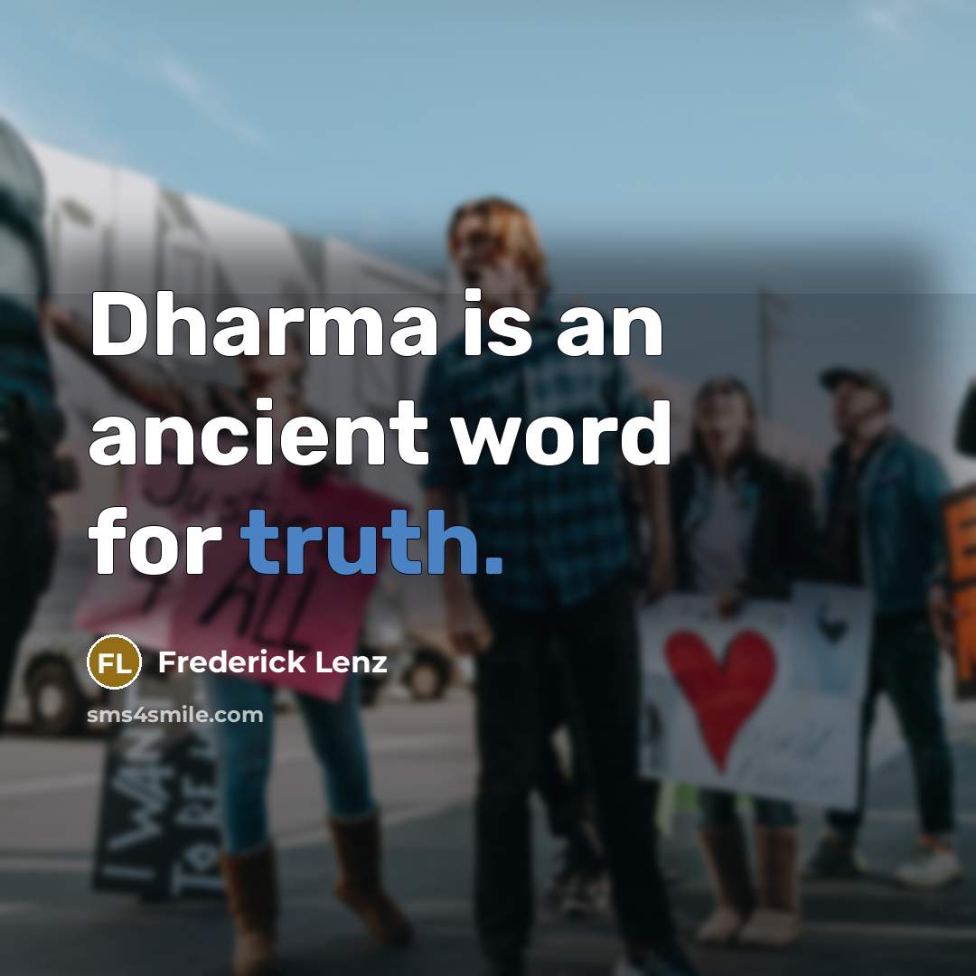 “Dharma is an ancient word for truth.…” quote by Frederick Lenz