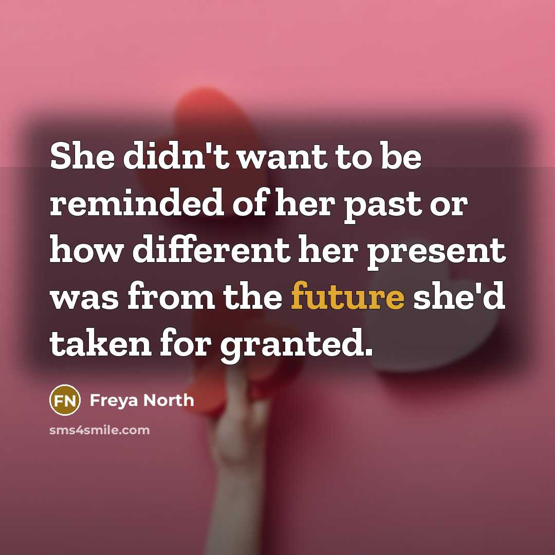 “She didn't want to be reminded of her past or…” quote by Freya North
