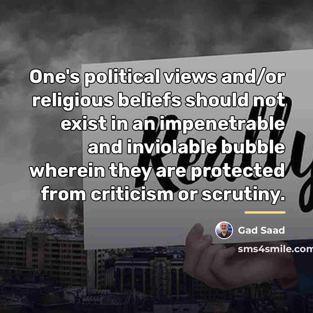 “One's political views and/or religious beliefs should not exist in…” quote by Gad Saad