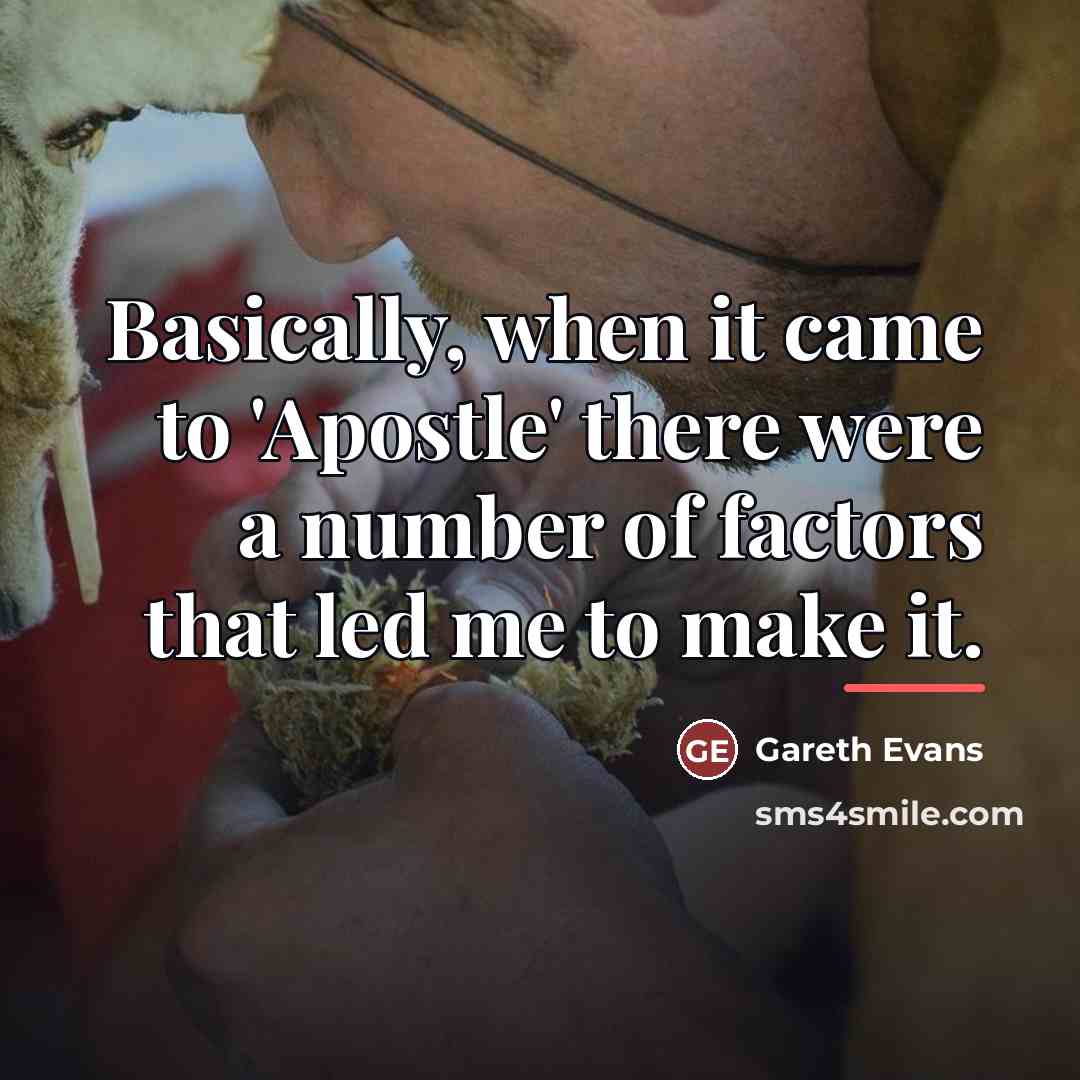 “Basically, when it came to 'Apostle' there were a number…” quote by Gareth Evans