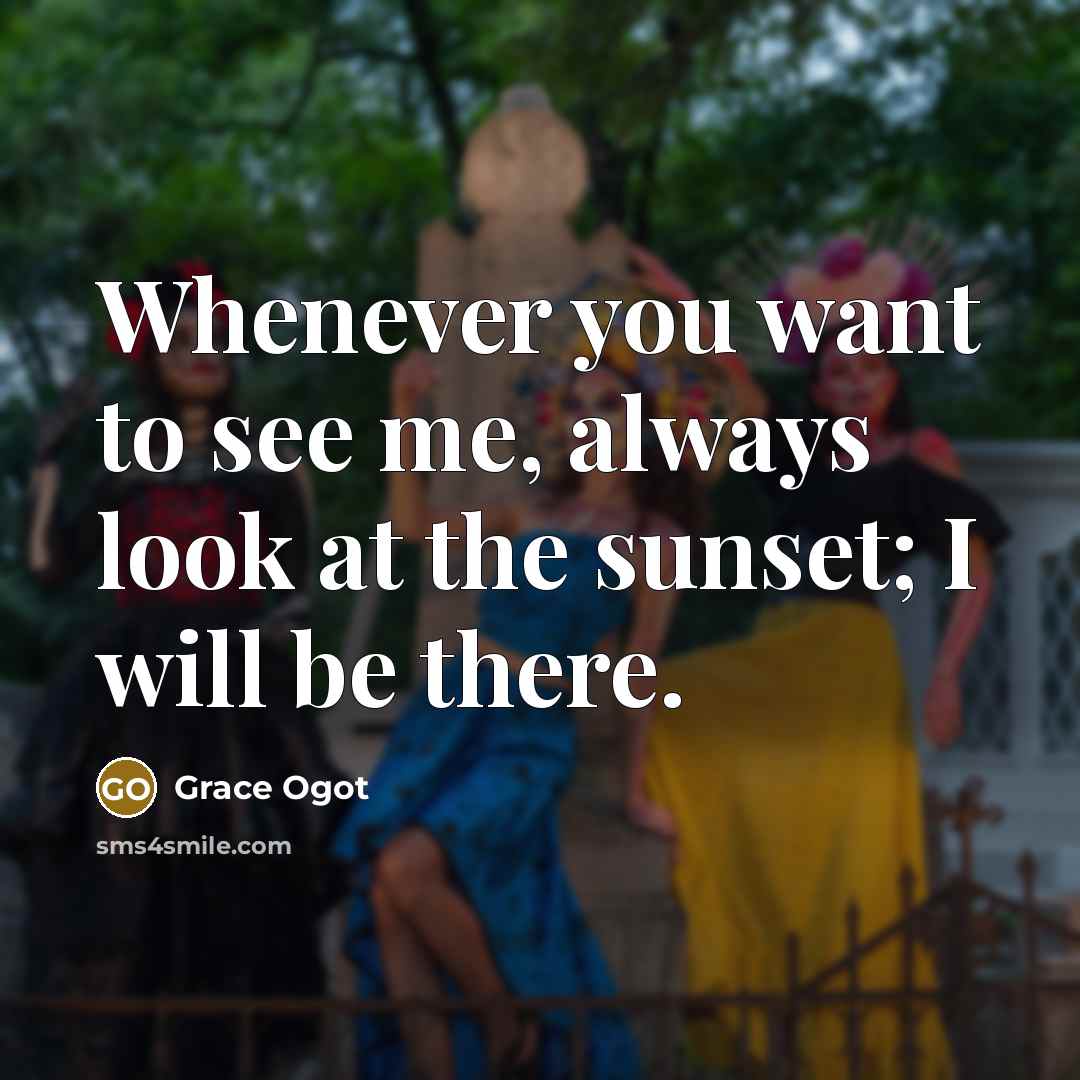 “Whenever you want to see me, always look at the…” quote by Grace Ogot
