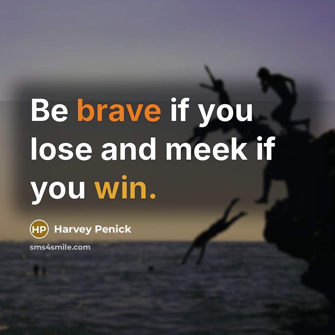 “Be brave if you lose and meek if you win.…” quote by Harvey Penick