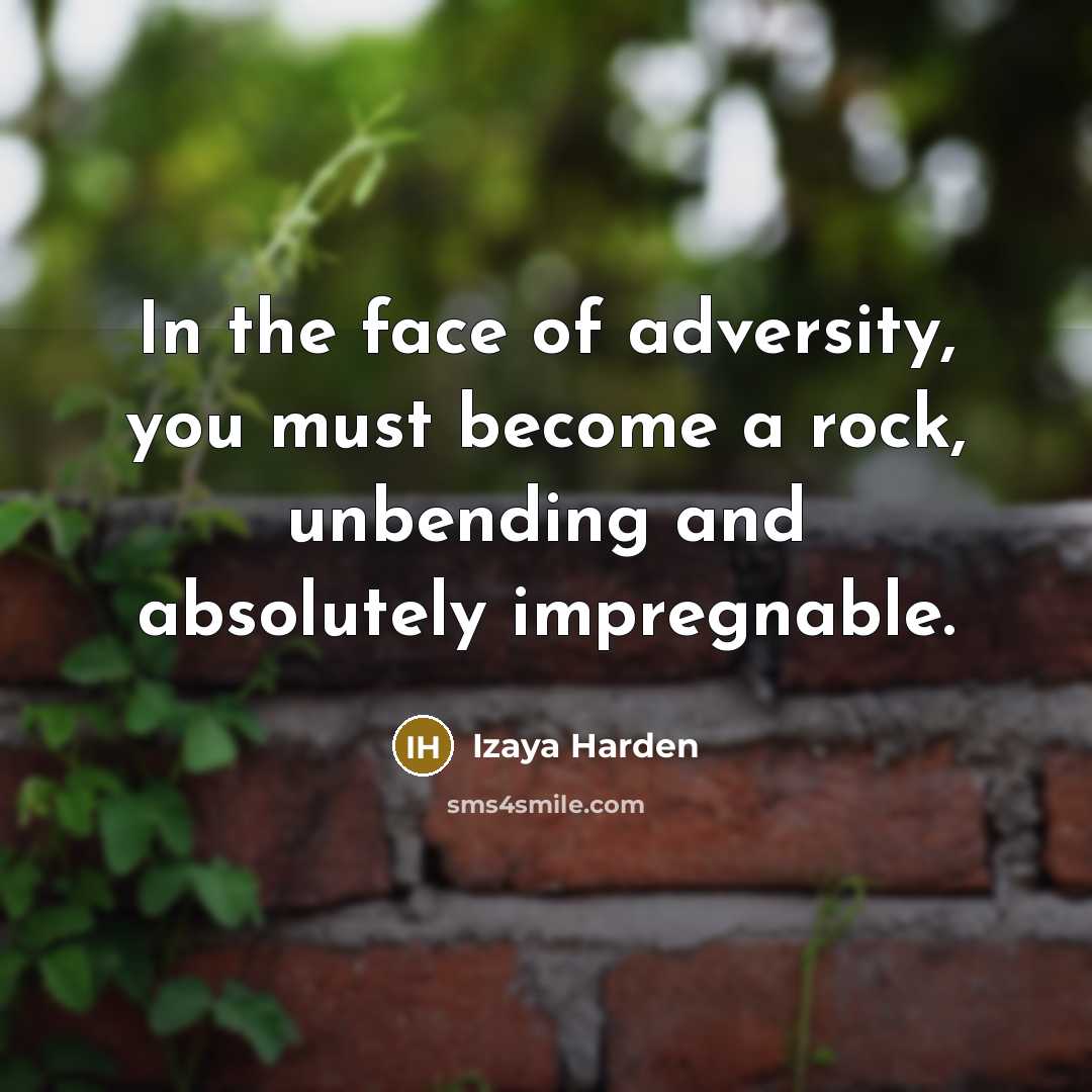 “In the face of adversity, you must become a rock,…” quote by Izaya Harden
