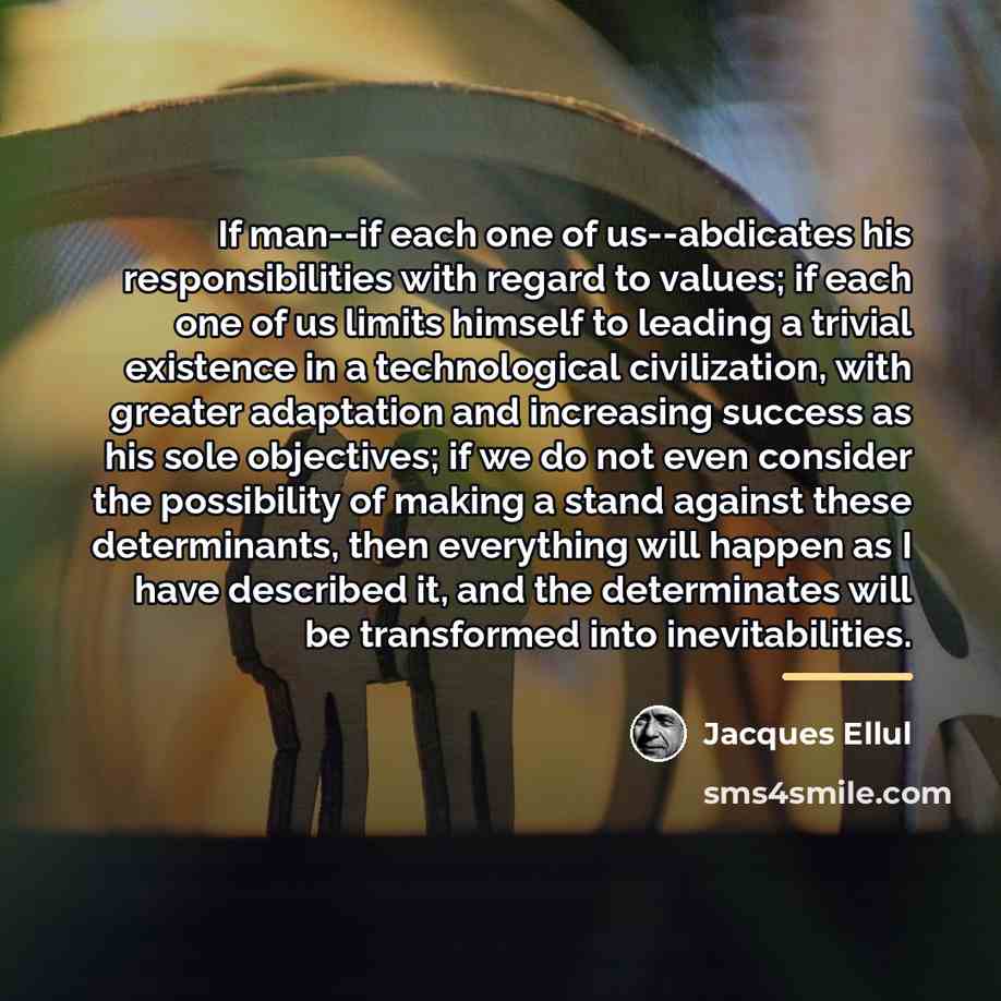 “If man--if each one of us--abdicates his responsibilities with regard…” quote by Jacques Ellul