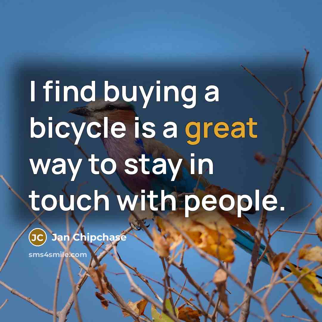“I find buying a bicycle is a great way to…” quote by Jan Chipchase