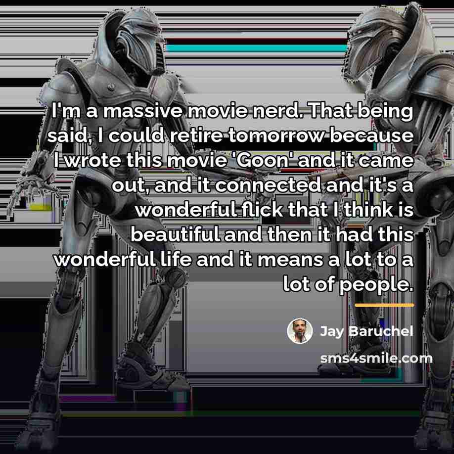 “I'm a massive movie nerd. That being said, I could…” quote by Jay Baruchel