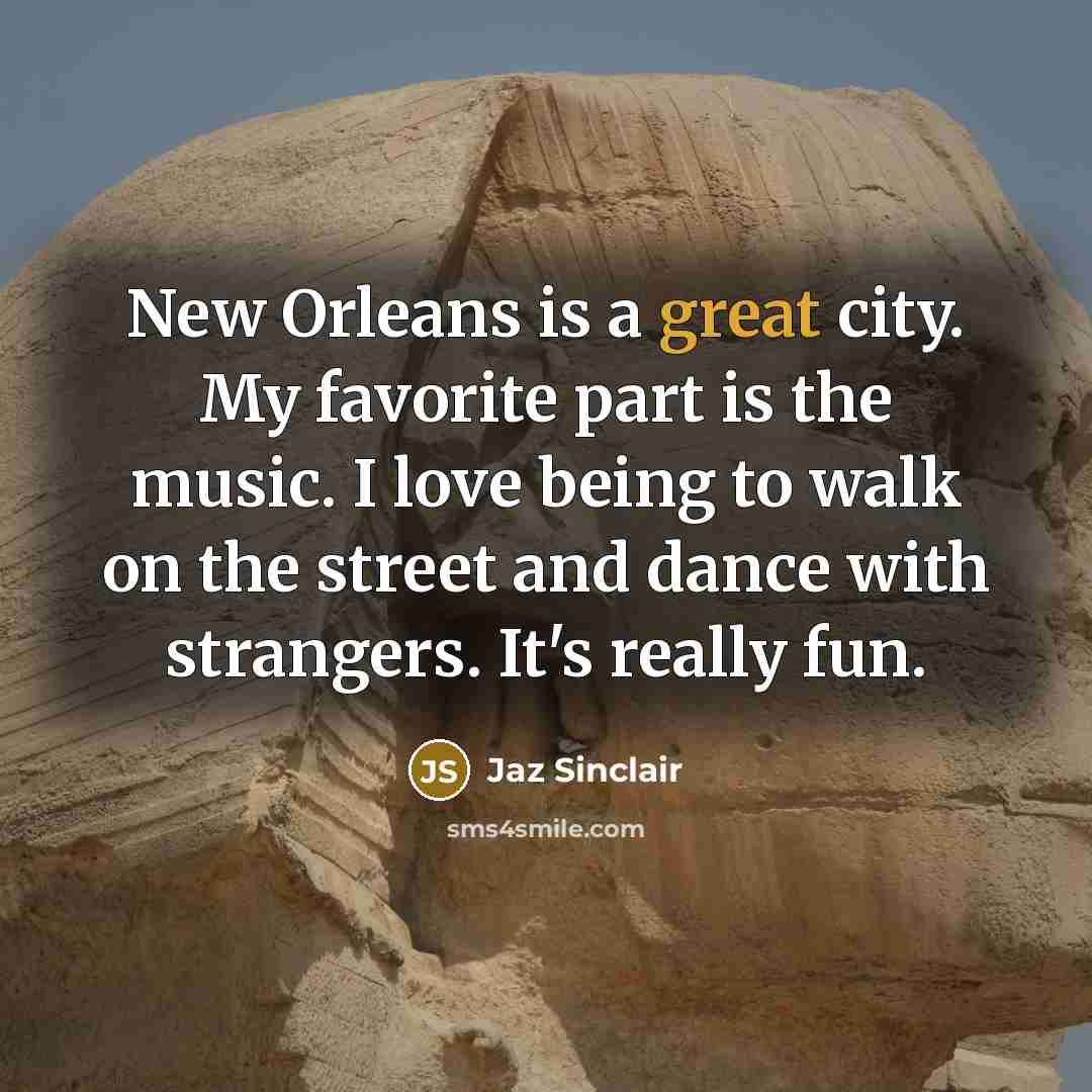 “New Orleans is a great city. My favorite part is…” quote by Jaz Sinclair