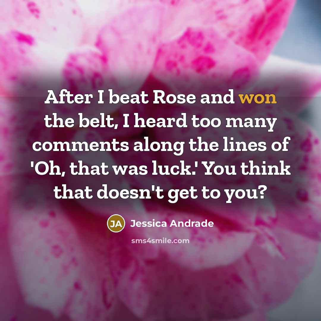 “After I beat Rose and won the belt, I heard…” quote by Jessica Andrade