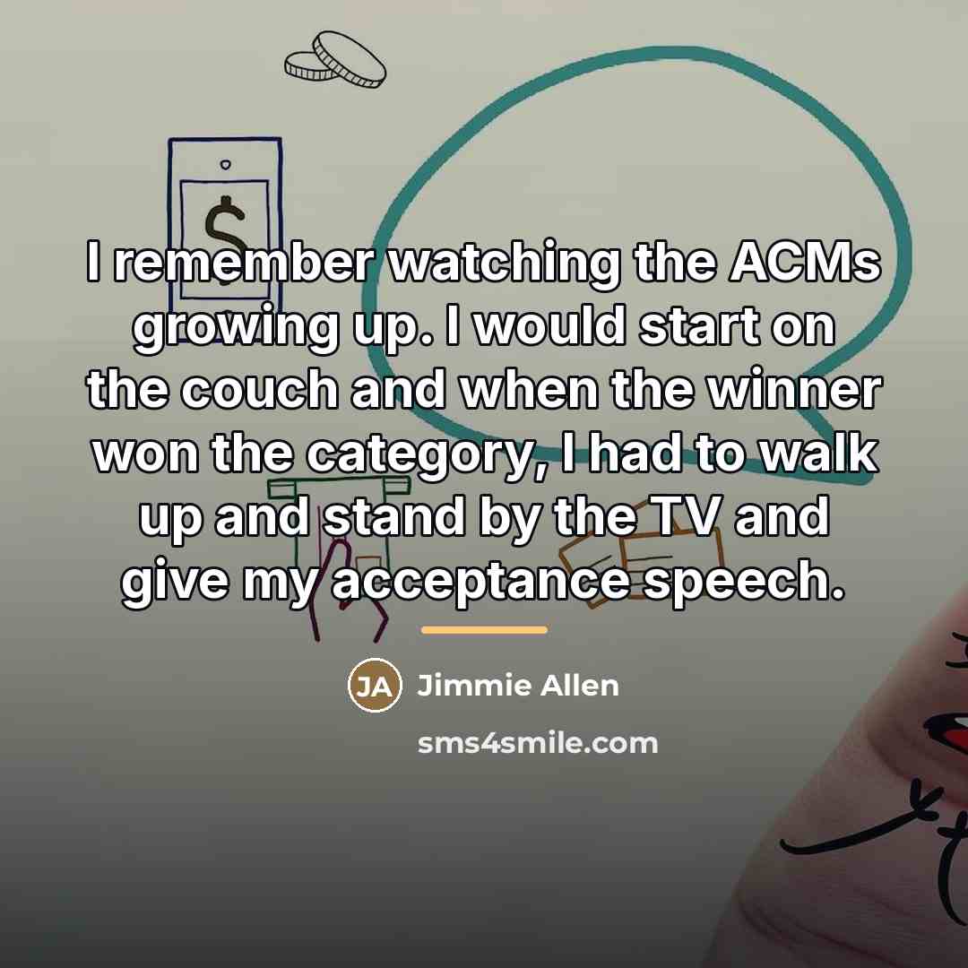 “I remember watching the ACMs growing up. I would start…” quote by Jimmie Allen