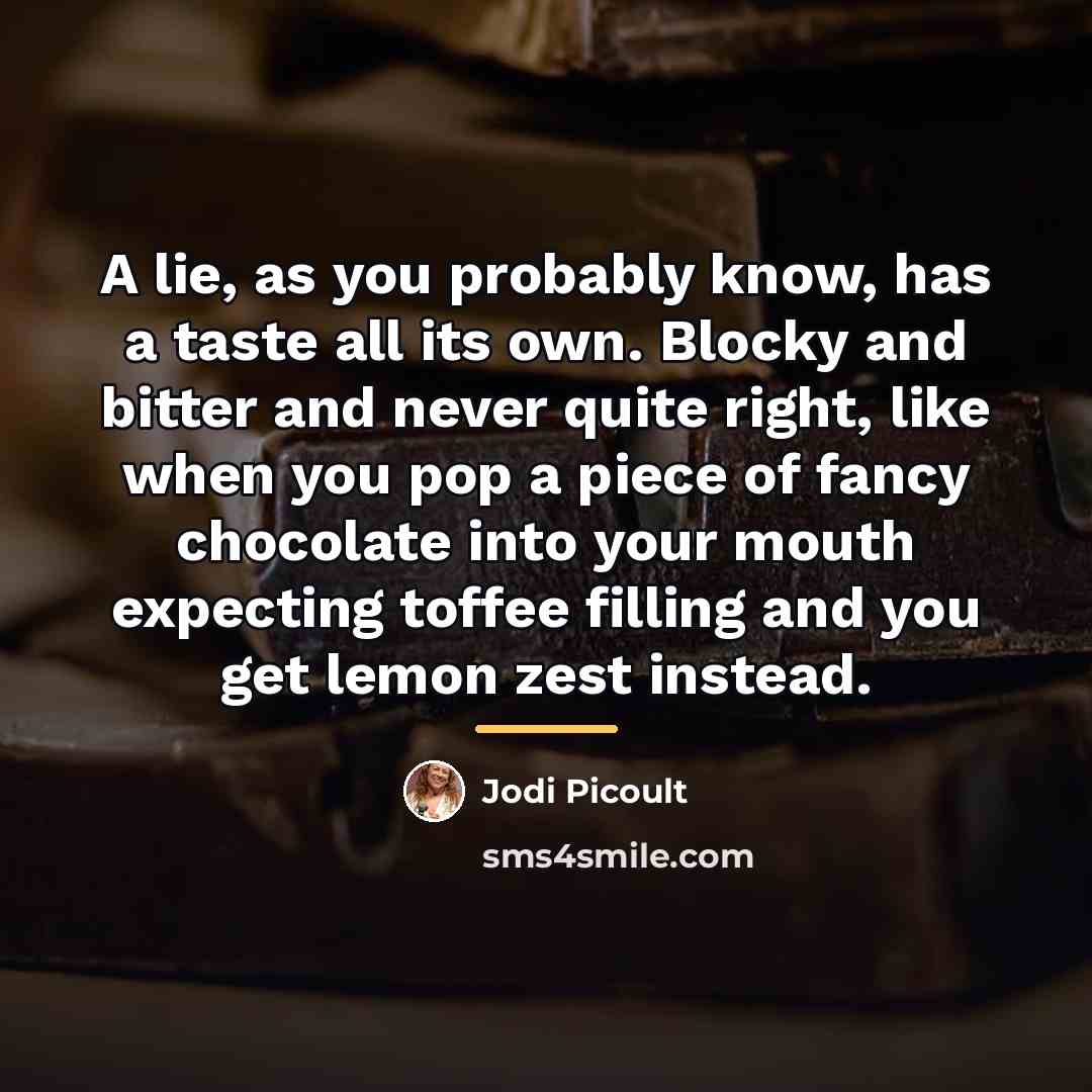 “A lie, as you probably know, has a taste all…” quote by Jodi Picoult