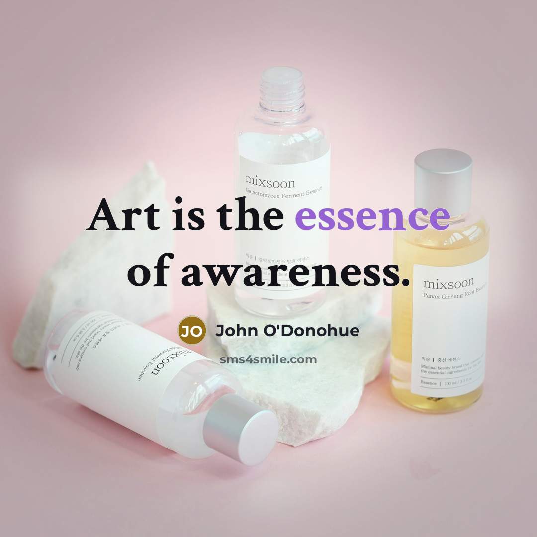 “Art is the essence of awareness.…” quote by John O'Donohue