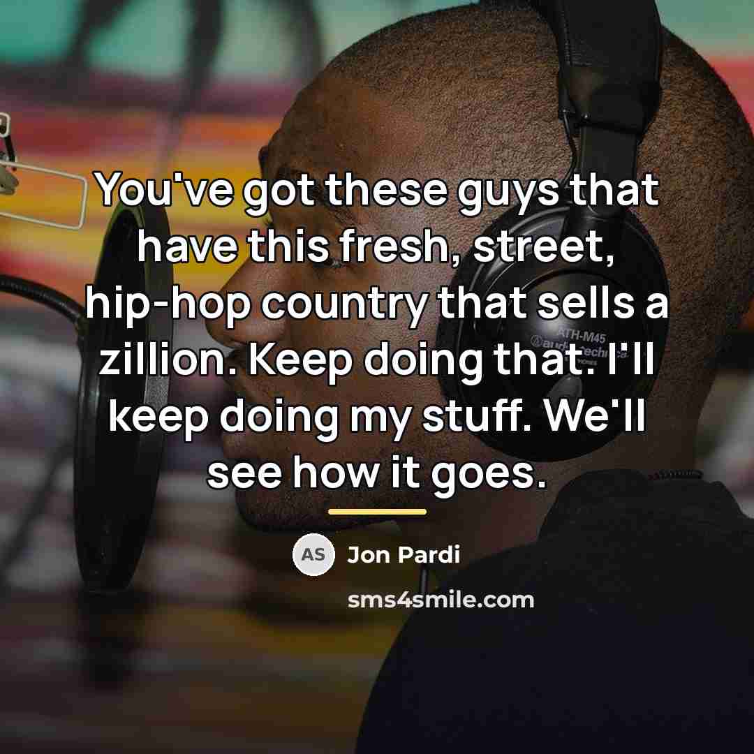 “You've got these guys that have this fresh, street, hip-hop…” quote by Jon Pardi