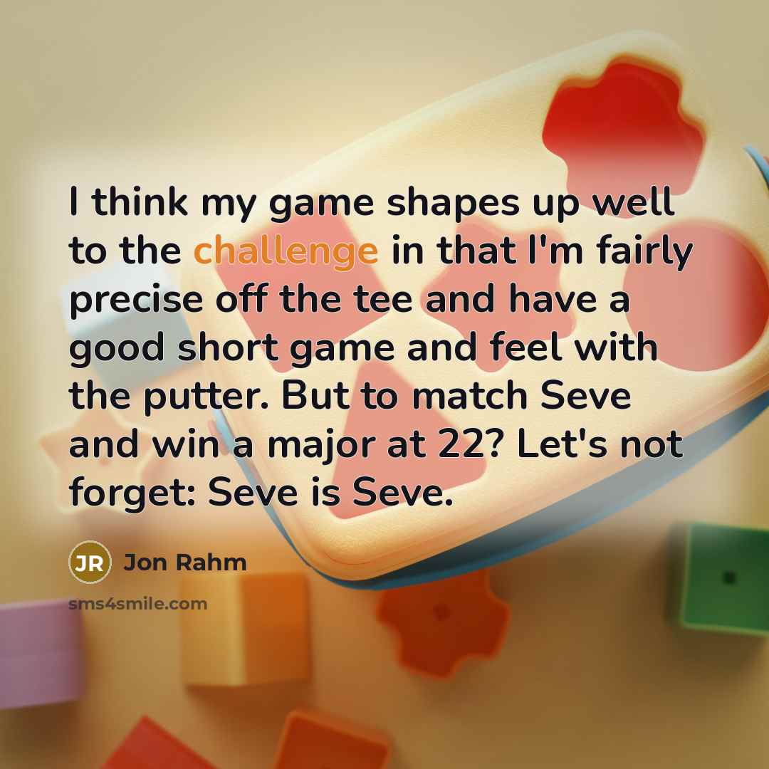“I think my game shapes up well to the challenge…” quote by Jon Rahm