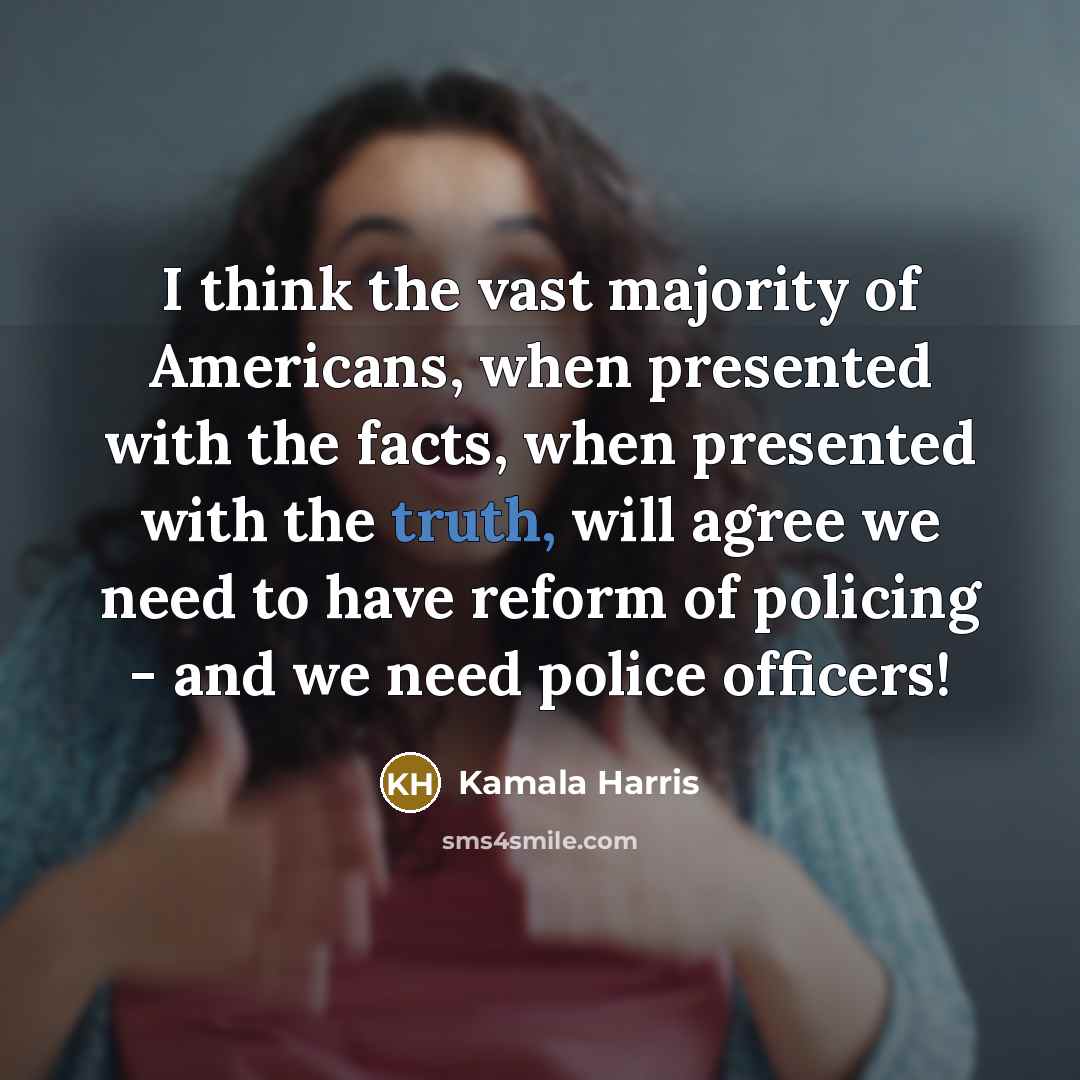 “I think the vast majority of Americans, when presented with…” quote by Kamala Harris