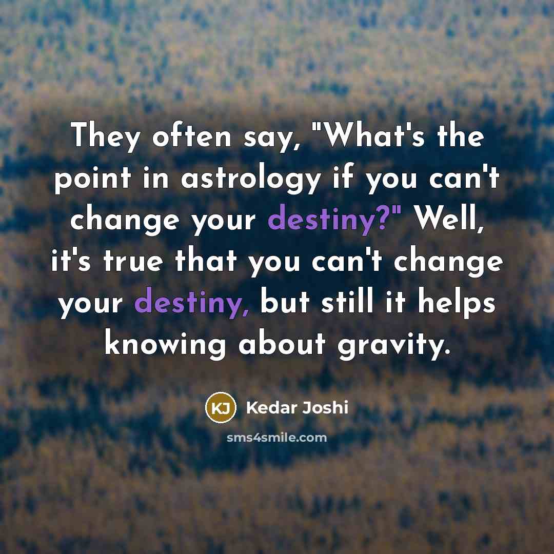 “They often say, "What's the point in astrology if you…” quote by Kedar Joshi