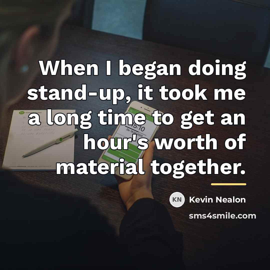 “When I began doing stand-up, it took me a long…” quote by Kevin Nealon