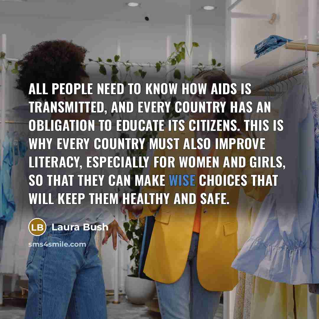 “All people need to know how AIDS is transmitted, and…” quote by Laura Bush