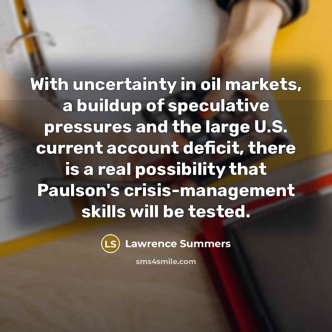 “With uncertainty in oil markets, a buildup of speculative pressures…” quote by Lawrence Summers